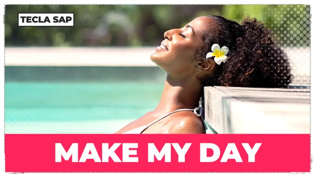 MAKE MY DAY