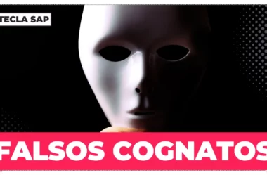 Falsos cognatos: quando as semelhanças atrapalham