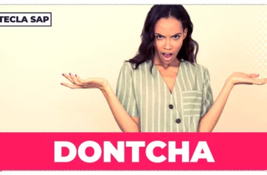 DONTCHA? Qual é o significado e a tradução da contração?