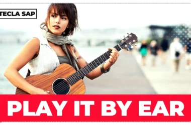 Você sabe o que é PLAY IT BY EAR? Descubra agora