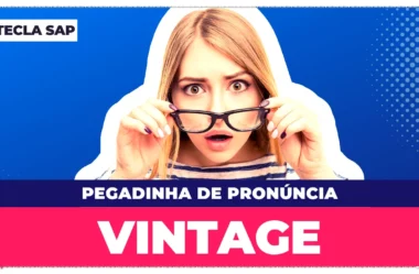 VINTAGE? Conheça significado, tradução e pronúncia da palavra!