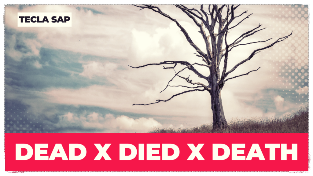 DEAD x DIED x DEATH