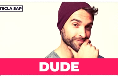 DUDE? Qual é o significado e a tradução da gíria?