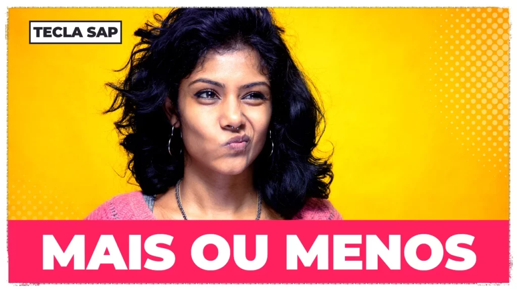 MAIS OU MENOS EM INGLÊS