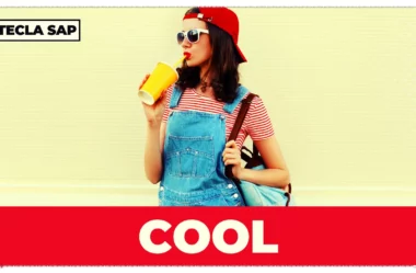 Você é “COOL” ou “UNCOOL”? Conheça o significado das gírias!