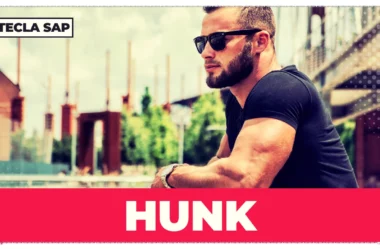 HUNK? Qual é o significado e a tradução dessa gíria?