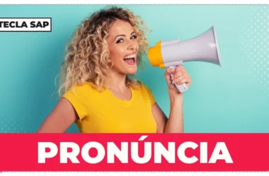 Pronúncia? Como pronunciar as palavras em inglês?