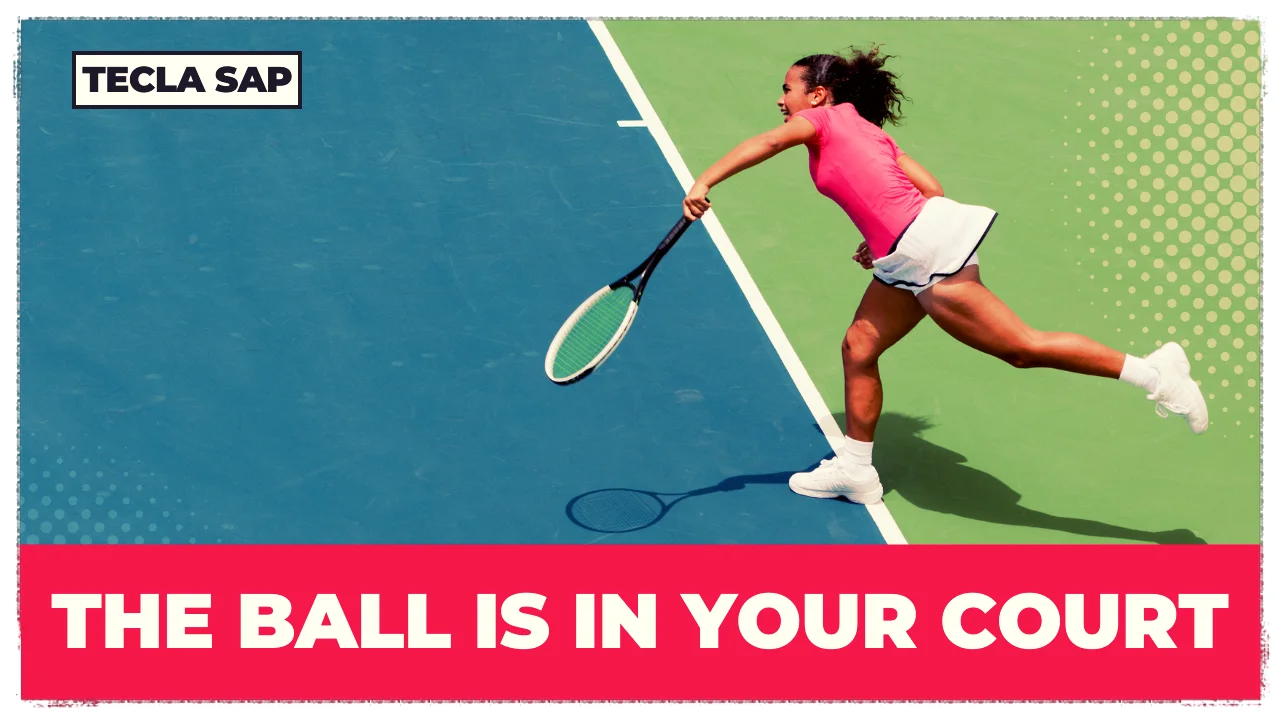 THE BALL IS IN YOUR COURT? O que a expressão significa?