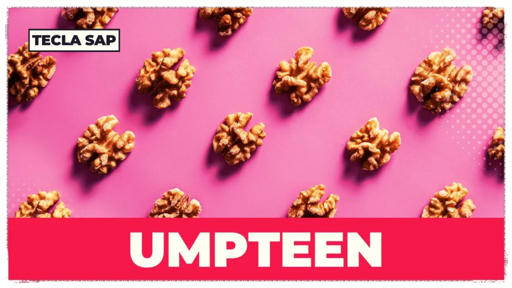 UMPTEEN