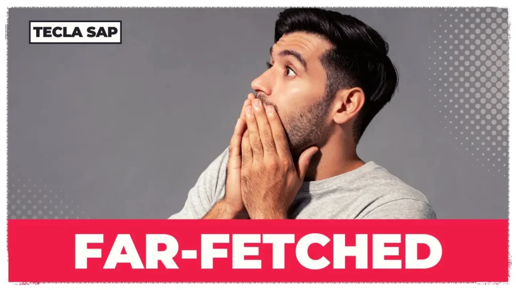 FAR-FETCHED