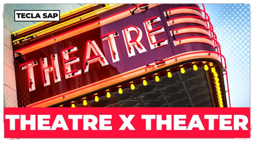 THEATRE ou THEATER